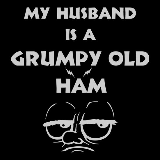 My husband is a grumpy old ham Thumbnail