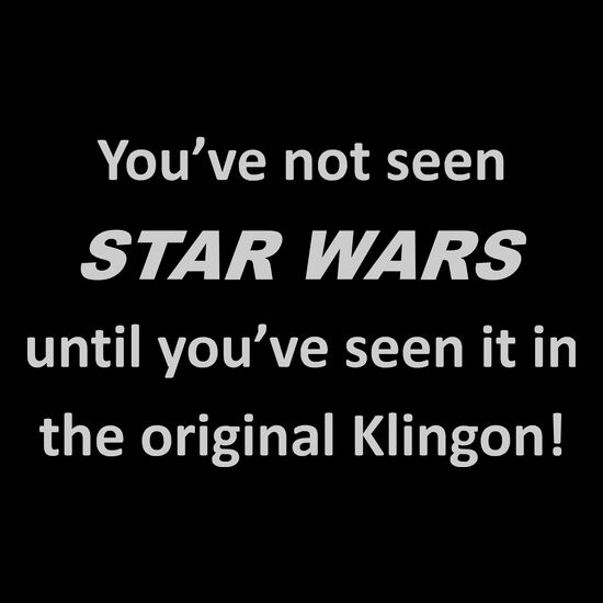 You've not seen Star Wars until you've seen it in the original Klingon! Thumbnail